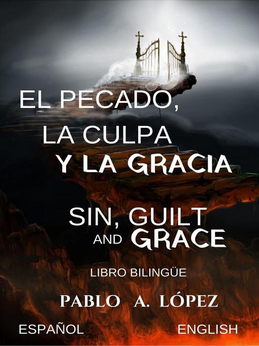 Title details for El Pecado, la Culpa y la Gracia    Sin, Guilt and Grace by Pablo Alexander Lopez Pacheco - Available
